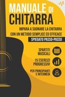 Manuale di Chitarra: Impara a suonare la Chitarra con un metodo semplice ed efficace spiegato passo passo. 15 Esercizi progressivi + Sparti B0BXCPNRXV Book Cover