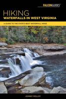 Hiking Waterfalls in West Virginia: A Guide to the State's Best Waterfall Hikes 1493023837 Book Cover