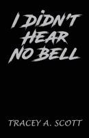 I Didn't Hear No Bell B0C2RTBSTJ Book Cover