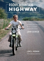 Rocky Mountain Highway: Stories, Photos, and Other Memories of My Twenty-Five Years Traveling with John Denver B0CL3BQGFN Book Cover