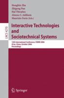Interactive Technologies and Sociotechnical Systems: 12th International Conference, VSMM 2006, Xi'an, China, October 18-20, 2006, Proceedings (Lecture Notes in Computer Science) 3540463046 Book Cover