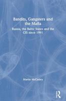 Bandits, Gangsters and the Mafia: Russia, the Baltic States and the CIS Since 1991 0582357640 Book Cover