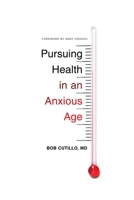 Pursuing Health in an Anxious Age (Gospel Coalition: Faith and Work) 1433551101 Book Cover
