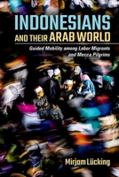 Indonesians and Their Arab World 1501753126 Book Cover