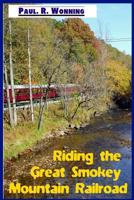 Riding the Great Smokey Mountain Railroad: Visiting Bryson, North Carolina 1981577548 Book Cover