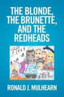 The Blonde, the Brunette, and the Redheads 1524528838 Book Cover