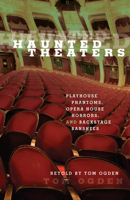 Haunted Theaters: Playhouse Phantoms, Opera House Horrors, and Backstage Banshees B005IUX7SO Book Cover