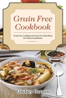 Grain Free Cookbook: Grain Free Cooking and Grain Free Meal Plans for Gluten Sensitivities 1631878603 Book Cover