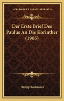 Der Erste Brief Des Paulus An Die Korinther (1905) 1160431752 Book Cover