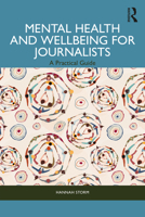 Mental Health and Wellbeing for Journalists: A Practical Guide 1032382457 Book Cover