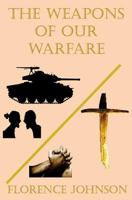 The Weapons of Our Warfare 1530840538 Book Cover