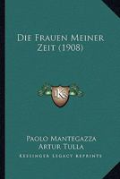 Die Frauen Meiner Zeit (1908) 1161091947 Book Cover