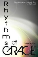 Rhythms of Grace: Experiencing the rhythmic flow of the Gospel 1496167813 Book Cover