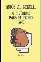 10 Historias para el Trono (WC): Adiós al scroll… (Spanish Edition) B0F4WK4D5L Book Cover