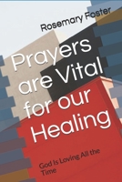 Prayers are Vital for our Healing: God Is Loving All the Time B08QRXR88H Book Cover