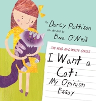 I Want a Cat: My Opinion Essay 1629440337 Book Cover