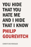 You Hide That You Hate Me and I Hide That I Know: Living with It in Rwanda 0374294100 Book Cover