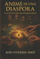 ANIME DI UNA DIASPORA: LA GRANDE EPOPEA DEL PANAFRICANISMO (Italian Edition) B0FF9FSCSF Book Cover