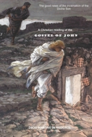 A Christian Reading of the Gospel of John: The good news of the incarnation of the Divine Son B0DVZ4NNJT Book Cover