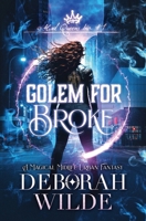 Golem for Broke: A Magical Midlife Urban Fantasy 1996930168 Book Cover