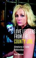 Love Letters from the County Jail: Adventures in Failed Relationships 0931761042 Book Cover