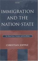 Immigration and the Nation-State: The United States, Germany, and Great Britain 019829428X Book Cover