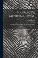 Manual De Medicina Legal: Arreglado Expresamente Para Uso De Los Magistrados, Jueces...... 1022283421 Book Cover
