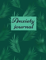 Anxiety journal: Track Your Triggers, Self Care, Daily Schedule & Anxiety Tracker & Planner for Stress Management and Moods. 1716065143 Book Cover