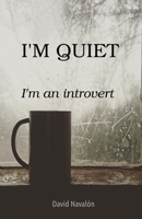 I'm quiet. I'm an introvert B08GV97RP5 Book Cover
