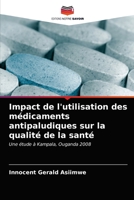 Impact de l'utilisation des médicaments antipaludiques sur la qualité de la santé: Une étude à Kampala, Ouganda 2008 6202704861 Book Cover