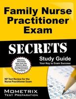 Family Nurse Practitioner Exam Secrets Study Guide: NP Test Review for the Nurse Practitioner Exam 1610723015 Book Cover