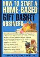 How to Start a Home-Based Gift Basket Business 0762701447 Book Cover