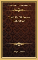 The Life of James Robertson 0548511985 Book Cover
