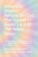 When Life Doesn’t Behave, So I Did This Instead: A double-book twist through real-life chaos, kids, daycare, and one very determined dog named Jack (The Twisty Series) B0FLQ9DGSP Book Cover
