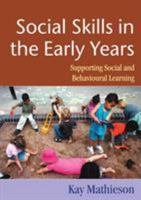 Social Skills in the Early Years: Supporting Social and Behavioural Learning 1412902606 Book Cover