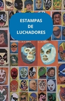 Estampas de Luchadores (Spanish Edition) B0DHQSGCDB Book Cover