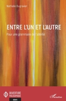 Entre l'Un et l'Autre: Pour une grammaire de l'altérité (Ouverture Philosophique) (French Edition) 234324040X Book Cover