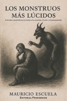 Los monstruos más lúcidos: Artículos ensayísticos en torno a la creación, el arte y el pensamiento (Spanish Edition) B0F6KDLFQ7 Book Cover
