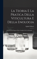 La Teoria E La Pratica Della Viticultura E Della Enologia: Popolarmente Esposte Libro Completo Per La Enologiá ...... 1016907605 Book Cover