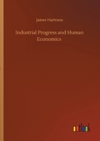 Industrial Progress and Human Economics 1511846666 Book Cover