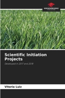Scientific Initiation Projects: Developed in 2017 and 2018 6206056341 Book Cover