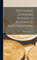 Nathaniel Leverone, Pioneer in Automatic Merchandising 1014409322 Book Cover