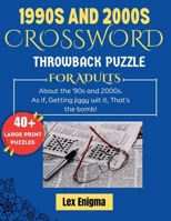 1990s and 2000s crossword throwback Puzzle for adults: About the '90s and 2000s, As if, Getting jiggy wit it, That's the bomb! B0CQW158HB Book Cover