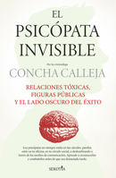 El psicópata invisible: Relaciones tóxicas, figuras públicas y el lado oscuro del éxito (Spanish Edition) B0FR2W961Q Book Cover