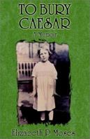 To Bury Caesar 1401045596 Book Cover