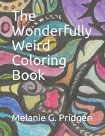 The Wonderfully Weird Coloring Book 1730936776 Book Cover