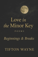 Love in the Minor Key: Beginnings and Breaks B0F9F2LH6X Book Cover