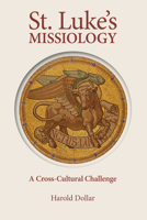 St. Luke's Missiology: A Cross-Cultural Challenge 0878082670 Book Cover