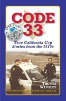 Code 33: True California Cop Stories from the 1970s 0998591009 Book Cover