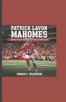PATRICK LAVON MAHOMES BIOGRAPHY: From Texas Roots to NFL Superstar B0DRGHZ1SX Book Cover